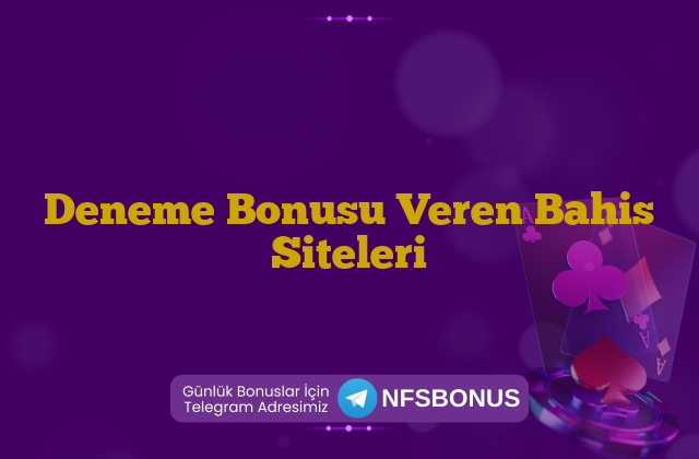 Deneme Bonusu Veren Bahis Siteleri