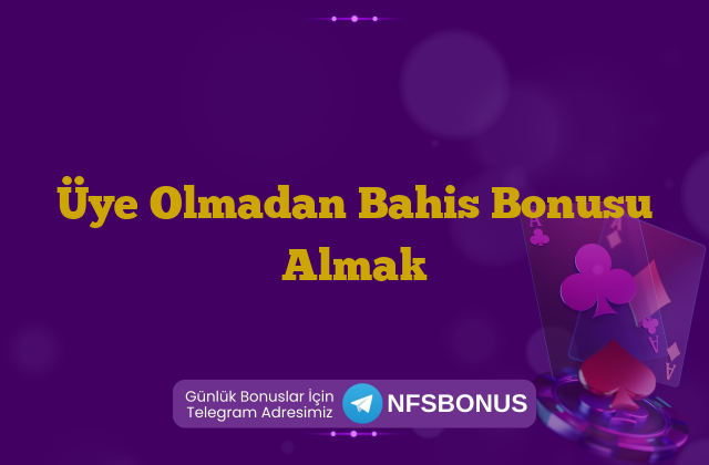 Üye Olmadan Bahis Bonusu Almak